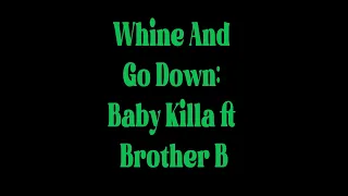 whine u0026 go down baby killa ft brother b