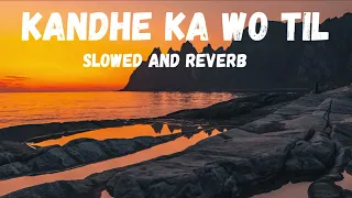 Download KANDHE KA WO TIL | SLOWED AND REVERB FULL SONG | MP3