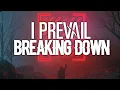 I PREVAIL - BREAKING DOWN