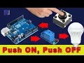Using Arduino Turn AC bulb with push button On and OFF toggle with relay RJT25
