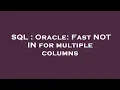 SQL Oracle Fast NOT IN for multiple columns