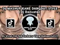 Download Lagu DJ MASHUP KANE DANGDUT STYLE VIRAL TIKTOK BY DJ DANVATA