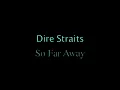 Dire Straits - So Far Away