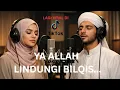 Lagu YA ALLAH LINDUNGI BILQIS | CAHAYA SHOLAWAT