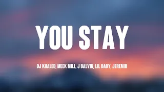 Download You Stay - DJ Khaled, Meek Mill, J Balvin, Lil Baby, Jeremih [Lyrics Video] 🍾 MP3