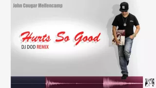 Download Hurts So Good - John Mellencamp [DJ DOD Remix] MP3