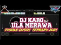 Download Lagu DJ KARO ULA MERAWA  PALING ENAK 2021 JUNGLE DUCTH SUPER BASS BOSQUE