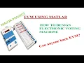 EVM ELECTRONIC VOTING MACHINE USING MATLAB