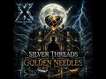 Silver threads and golden needles