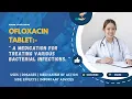 Understanding Ofloxacin Tablets Uses Dosage Mechanism Side Effects and Important Advice