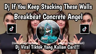 dj if you keep stacking these walls dj breakbeat concrete angel viral tiktok terbaru 2026