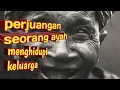 Download Lagu KATA KATA perjuangan seorang ayah