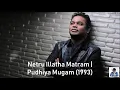 Download Lagu Netru Illatha Matram | Pudhiya Mugam (1993) | A.R. Rahman [HD]