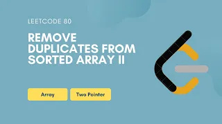 Remove Duplicates from Sorted Array II Leetcode 80 Array Two Pointer