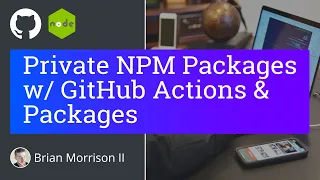 Private NPM Packages using GitHub Actions Packages