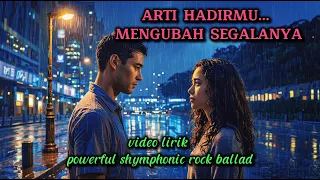arti hadirmu ballad symphonic rock penuh emosi lagu cinta yang menyentuh hati