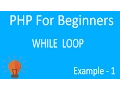 PHP WHILE LOOP EXAMPLE STEP BY STEP For Beginners