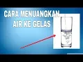 Download Lagu cara menuangkan air ke dalam gelas
