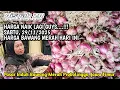 NAIK LAGI GUYS...!!! SABTU, 29/11/2025, HARGA BAWANG MERAH HARI INI DIPASAR BAWANG PROBOLINGGO