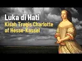 Download Lagu Luka di Hati: Kisah Charlotte of Hesse-Kassel \u0026 Pengkhianatan Suaminya yang Hasilkan 13 Anak