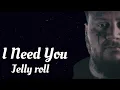 Jelly Roll - I Need You (song)