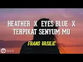 Heather X Eyes Blue X Terpikat Senyum Mu Lirik Lagu Terjemahan   TikTok Cover Mashup