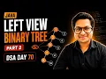 Part-2 Print Left View of a Binary Tree in Java Iterative Approach DSA Day 70