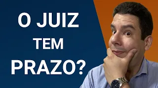 O Juiz tem Prazo? Os prazos do juiz no art. 226 do Código de Processo Civil!