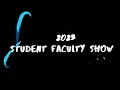 STUDENT FACULTY SHOW 2023