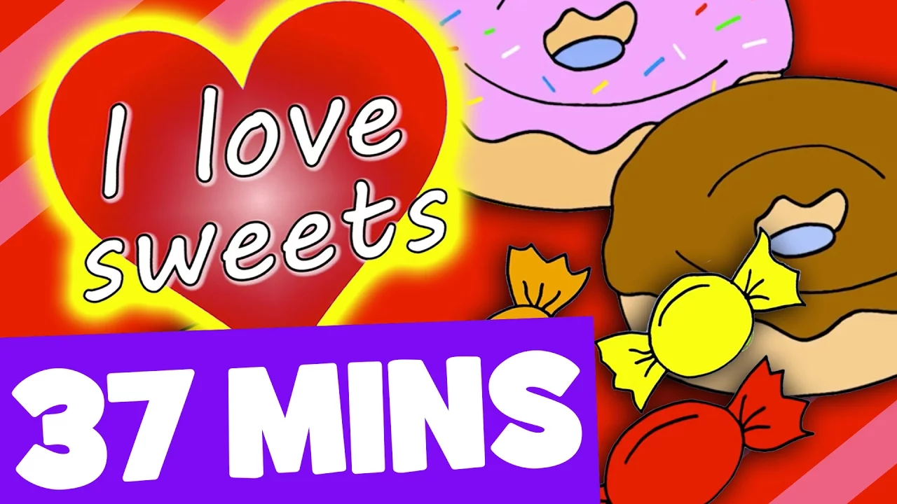 I Love Sweets Song and More | 37mins Songs Collection for Kids I Love Sweets Song and More | 37mins Songs Collection for Kids