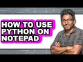 How to Use Python on Notepad - Easy Guide