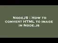 NodeJS How to convert HTML to image in Node js