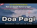 Download Lagu Renungan Pagi Kristen - Doa Pagi - Suara Injil - Pohon Kehidupan Terbaru - Saat Teduh Pagi Terbaru