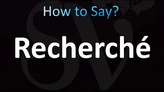 How to Pronounce Recherché (CORRECTLY!)