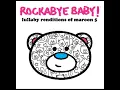 She Will Be Loved - Lullaby Renditions of Maroon 5 - Rockabye Baby!
