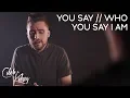 Download Lagu You Say / Who You Say I Am | Caleb and Kelsey feat. Mass Anthem