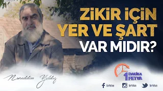 Zikir için yer ve şart var mıdır?