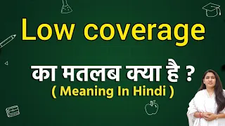 Low coverage meaning in hindi | Low coverage ka matlab kya hota hai | Word meaning