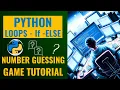 Python Number Guessing Game Tutorial using Loops If Elif Else Python Tutorial for Beginners
