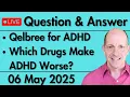 Weekly Q A - Qelbree for AD Which Drugs Make AD Worse