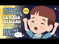 Download Lagu La ilaha illa Allah Muhammad RasulAllah for 1 Hour 💤 Muslim Lullabies Version of HUSH LITTLE BABY MP3