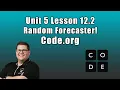 Code org Unit 5 Lesson 12 2 - Random Forecaster