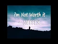 Download Lagu NEFFEX -  I'm Not Worth it lyrics MP3