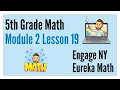Eureka Math Engage NY - Grade 5 Module 2 Lesson 19