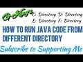 how to run java program from another drive How to run java code from different directory