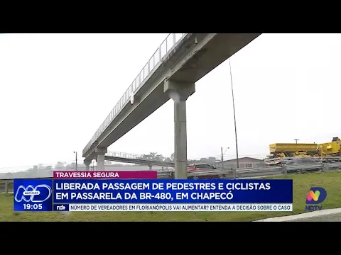 Passarela da BR-480 em Chapecó está liberada para pedestres e ciclistas