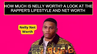 How Much Is Nelly Worth A Look At The Rapper S Lifestyle And Net Worth