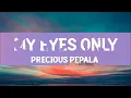 Precious Pepala – My Eyes Only (Lyrics) [1 Hour Version]