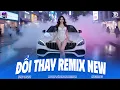Lagu Đổi Thay Remix 🎧 NHẠC REMIX TIKTOK TRIỆU VIEW 2026 🎼 BXH Nhạc Trẻ Remix Hay Nhất 2026