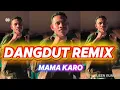 Download Lagu DANDGDUT REMIX - MAMA KARO - DELON RMXR (TERBARU 2025) 